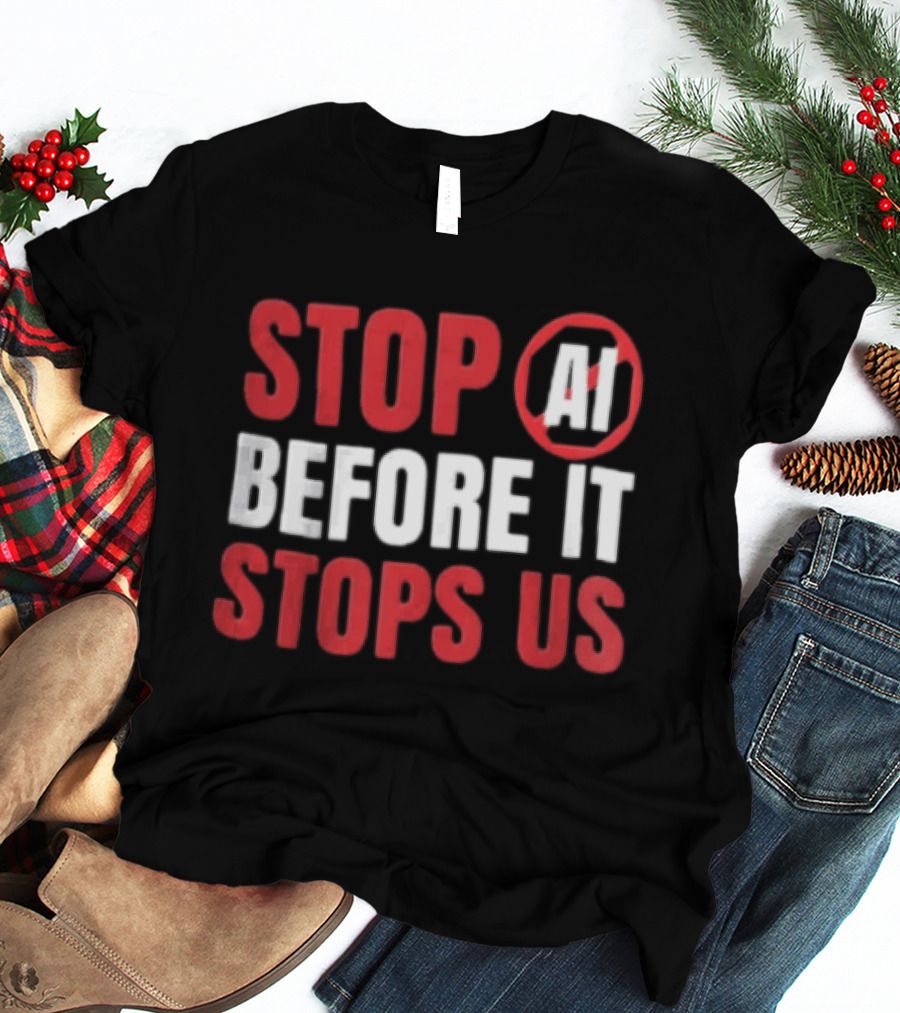 Stop AI Before It Stops Us Bold Statement Red White T-Shirt