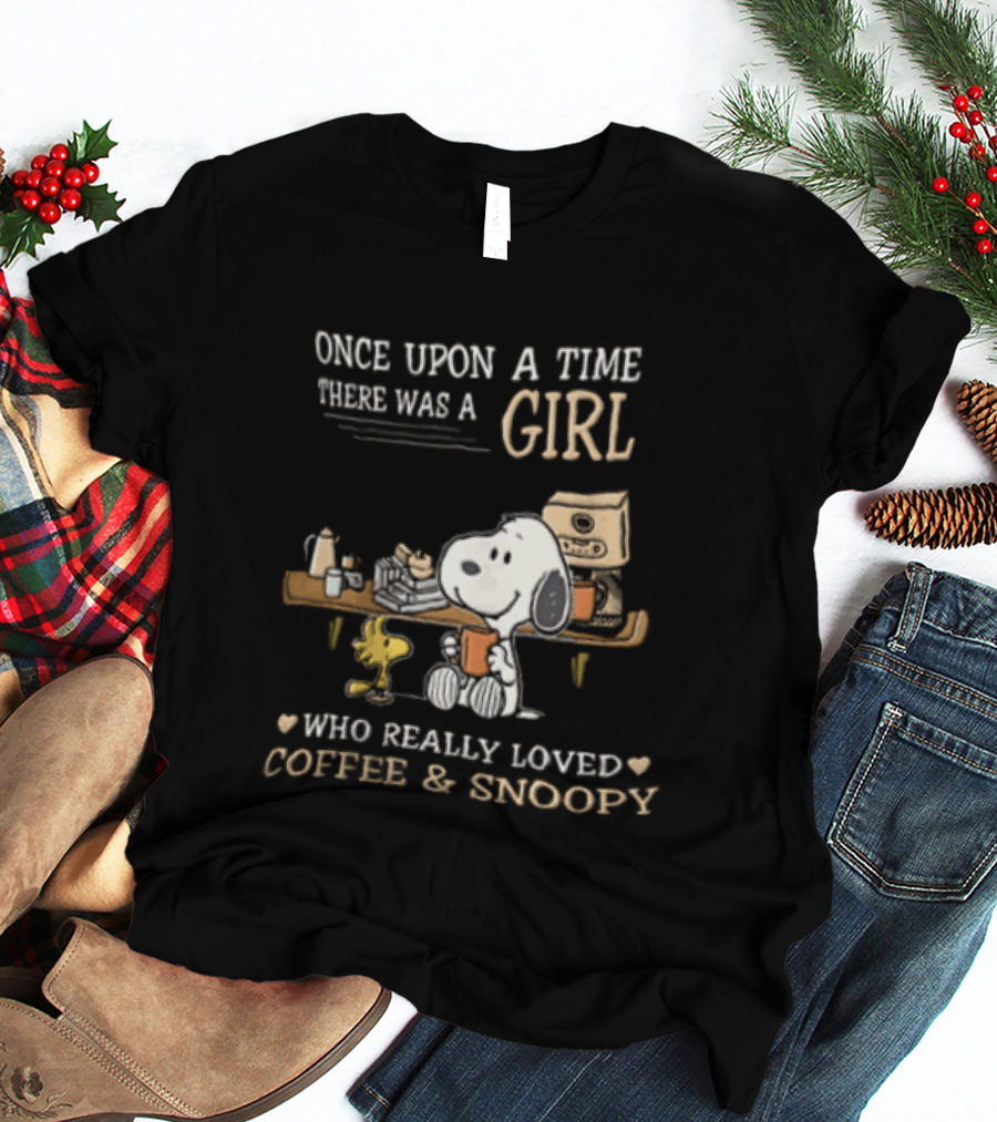 Once Upon A Time There Was A Girl Who Really Loved Coffee And Snoopy T-Shirt