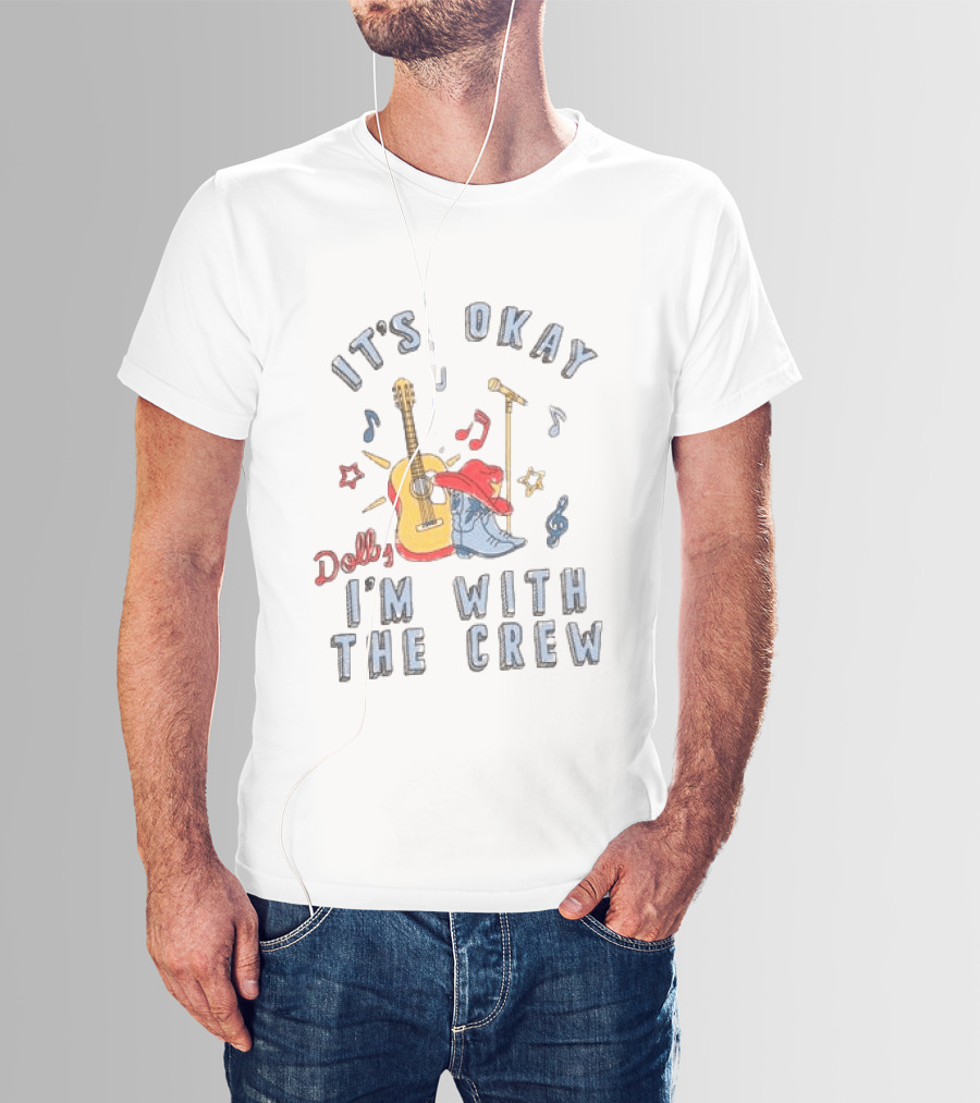 Dolly It's Okay I'm With The Crew Guitar Boots Music Notes T-Shirt