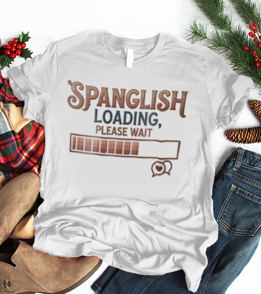 Spanglish Loading Please Wait Progress Bar Heart Speech Bubble Distressed T-Shirt