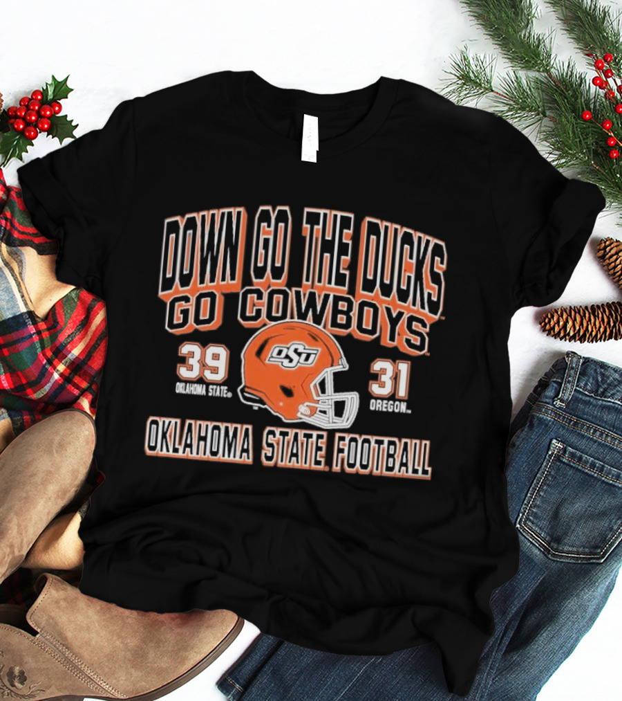 Down Go The Ducks Go Cowboys Oklahoma State Football 39 31 T-Shirt