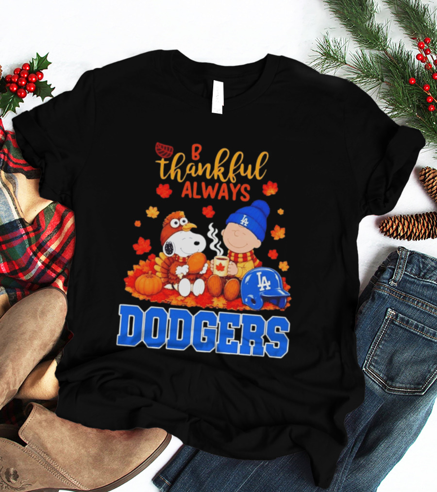 Be Thankful Always Snoopy And Charlie Brown With Dodgers Fan Gear T-Shirt