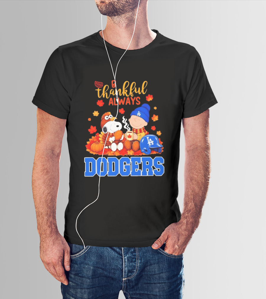 Be Thankful Always Snoopy And Charlie Brown With Dodgers Fan Gear T-Shirt