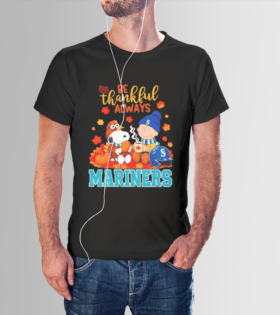 Be Thankful Always Snoopy Charlie Brown Seattle Mariners Fans Autumn T-Shirt