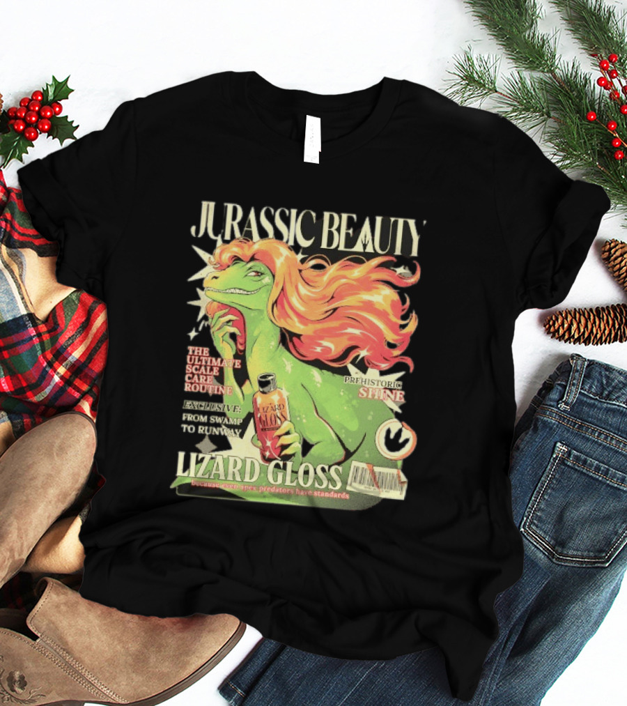 Jurassic Beauty Lizard Gloss Prehistoric Shine Apex Predator Standards Ultimate Scale Care Routine T-Shirt