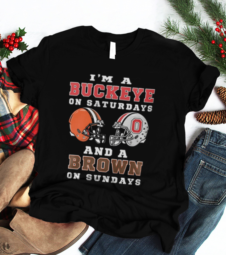 I'm A Buckeye On Saturdays And A Brown On Sundays Helmet T-Shirt