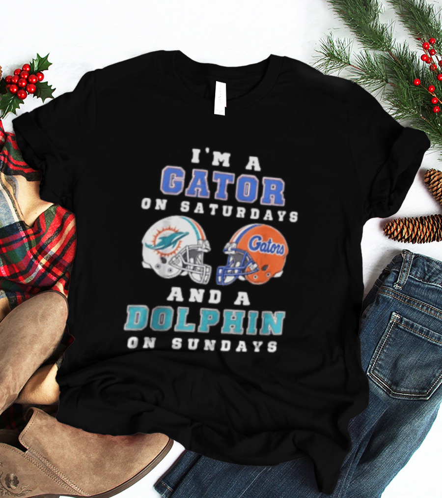 I'm A Gator On Saturdays And A Dolphin On Sundays Florida Gators Miami Dolphins Football Fans T-Shirt