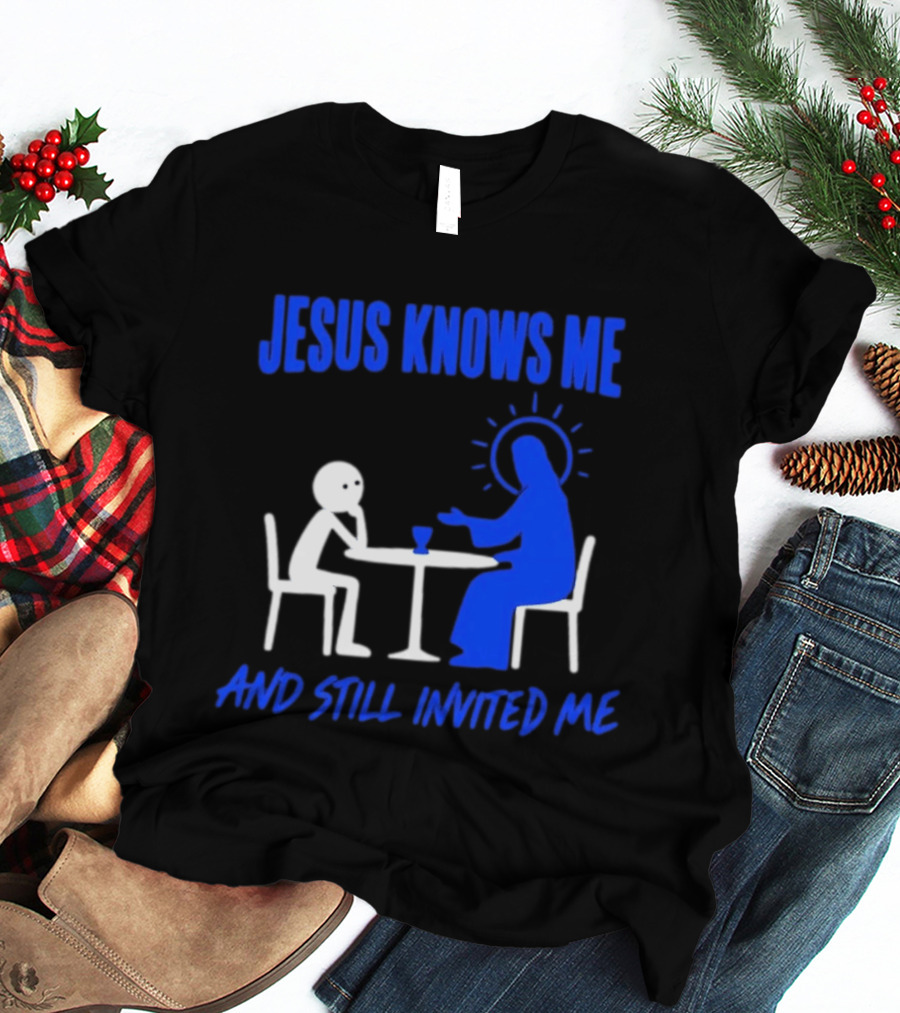 Jesus Knows Me And Still Invited Me Christian Stick Figure At Table T-Shirt