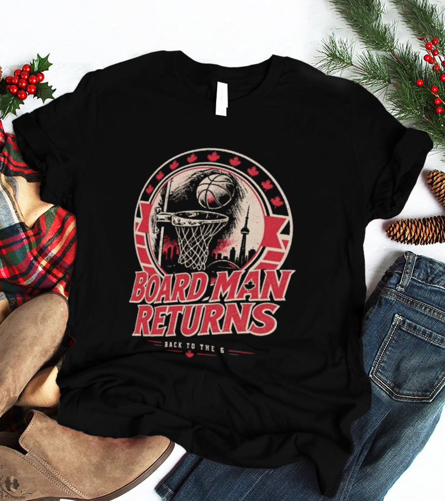 Kawhi Leonard Board Man Returns Back To The 6 Toronto Raptors T-Shirt