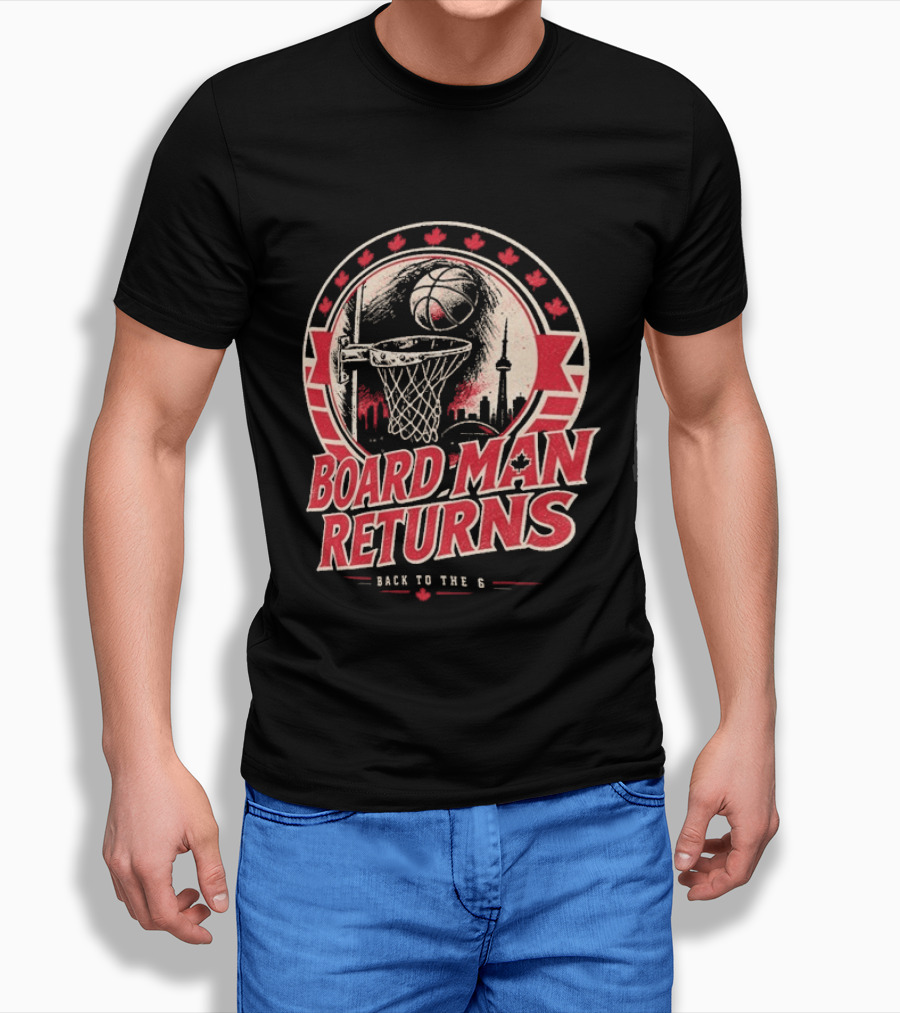 Kawhi Leonard Board Man Returns Back To The 6 Toronto Raptors T-Shirt
