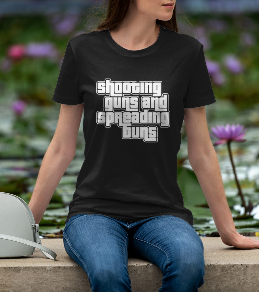 Shooting Guns And Spreading Buns GTA T-Shirt