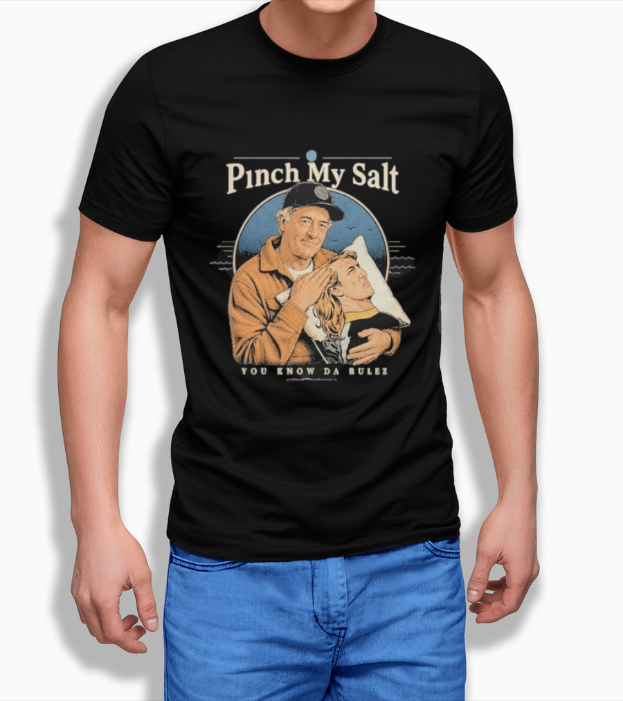 Pinch My Salt You Know Da Rulez Sterling Spencer Hold Me Occy T-Shirt