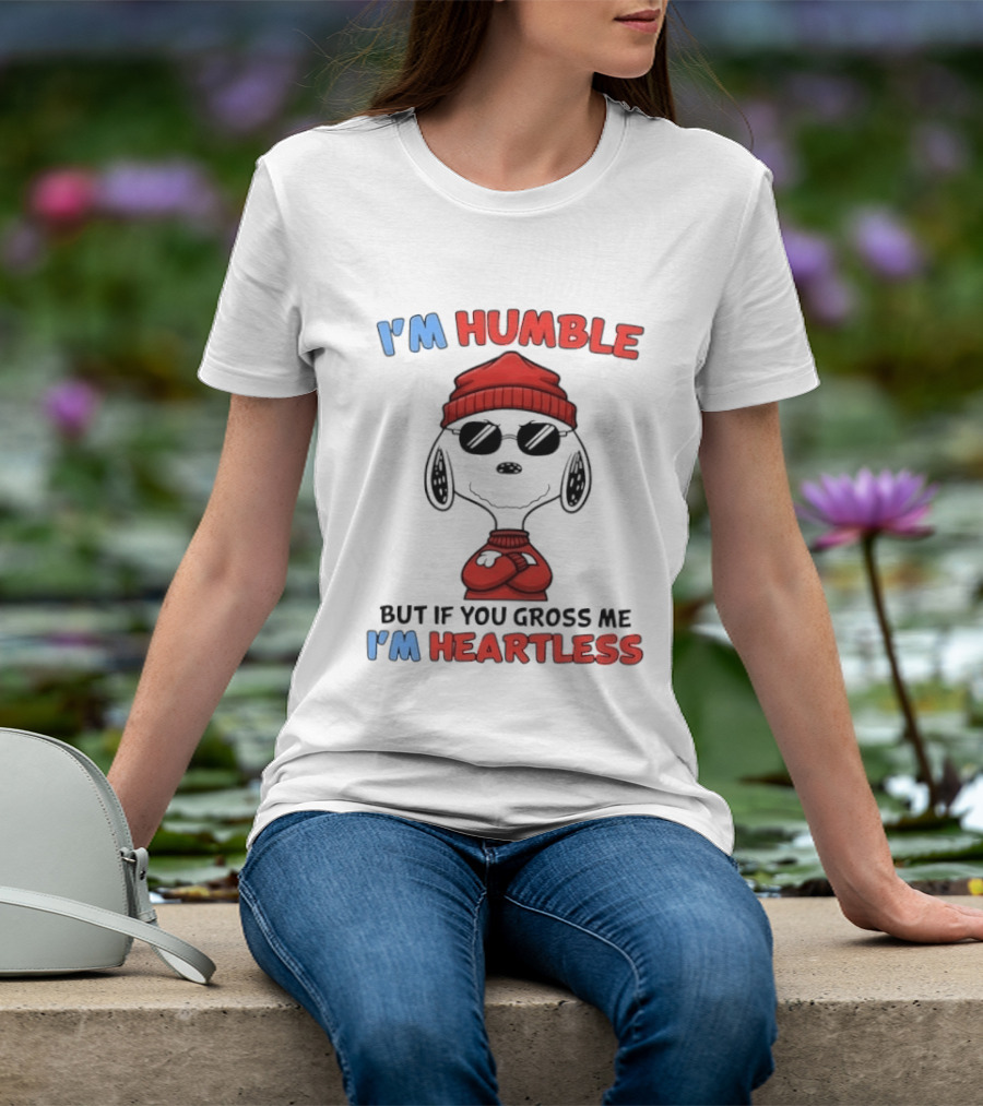 Snoopy I'm Humble But If You Gross Me I'm Heartless T-Shirt
