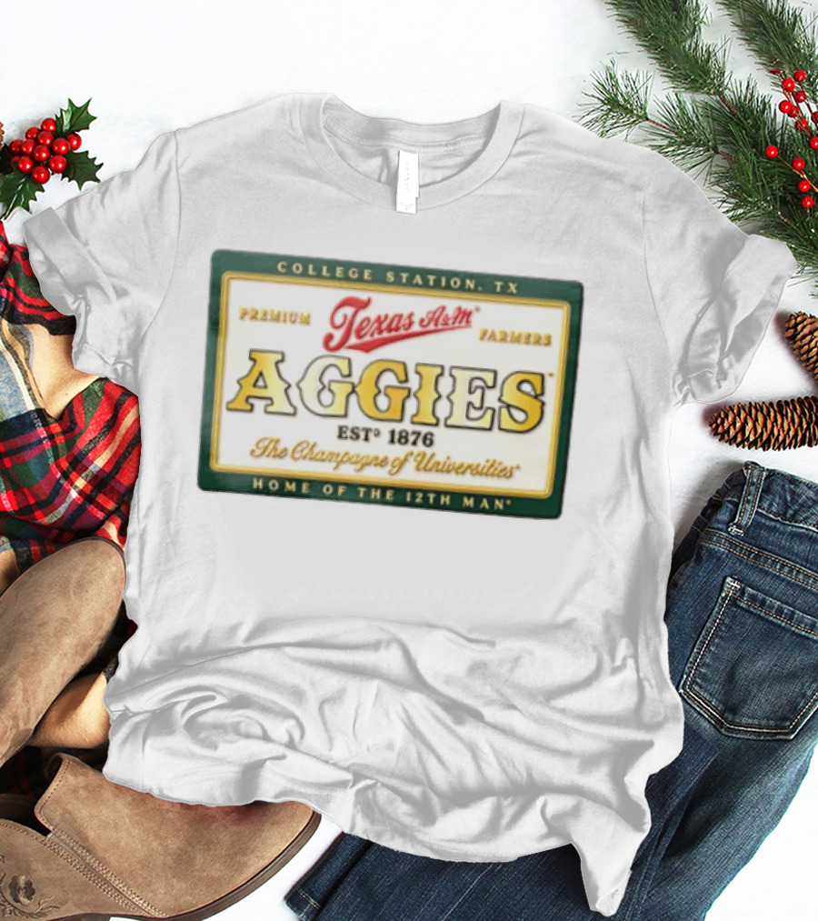 Texas A&M Aggies Premium Texas Farmers EST 1876 College Station The Champagne Of Universities Home Of The 12th Man T-Shirt