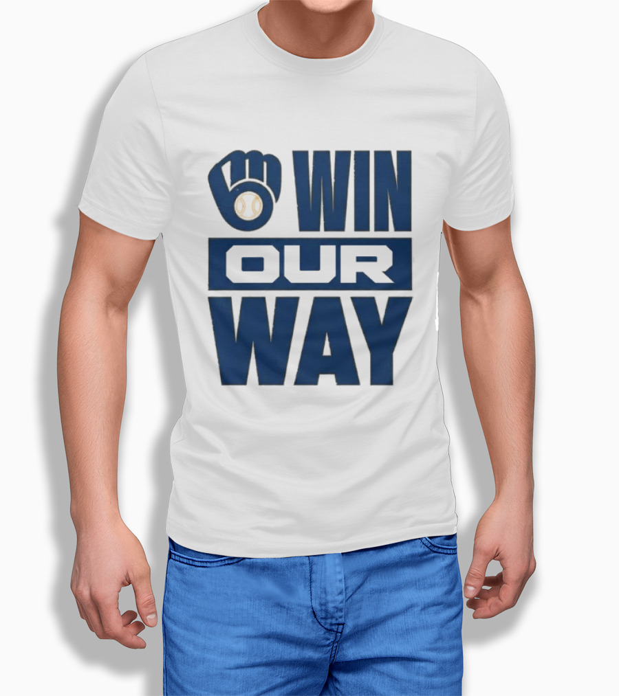 2026 Brewers Win Our Way Fist And Baseball T-Shirt