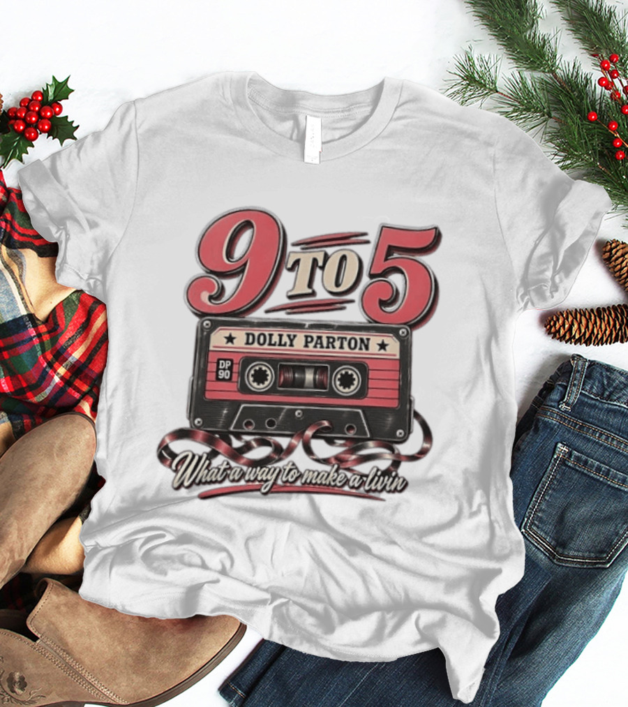 Dolly Parton 9 To 5 Cassette What A Way To Make A Livin T-Shirt