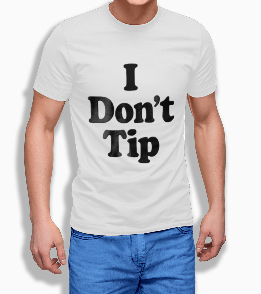 I Dont Tip Chunky Serif Black Wordmark T-Shirt