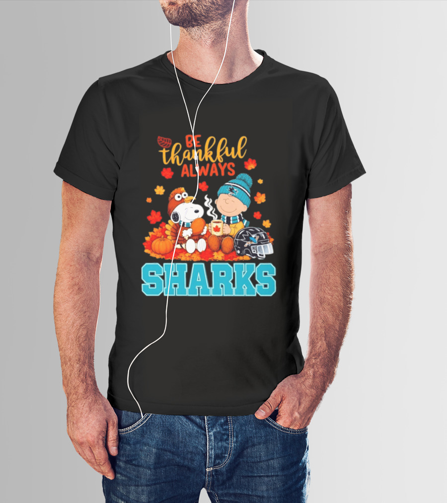 Be Thankful Always Snoopy Charlie Brown San Jose Sharks Fans Thanksgiving T-Shirt