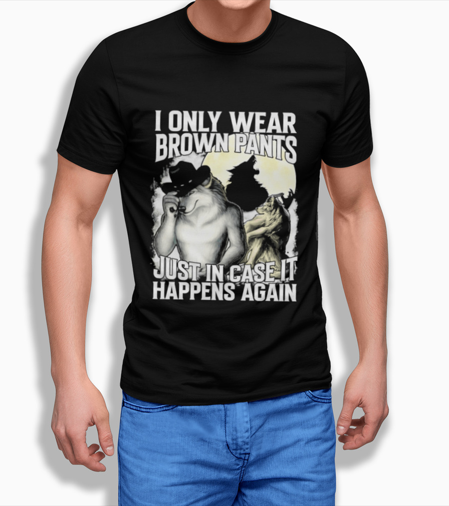 I Only Wear Brown Pants Just In Case It Happens Again Ghost Joke T-Shirt