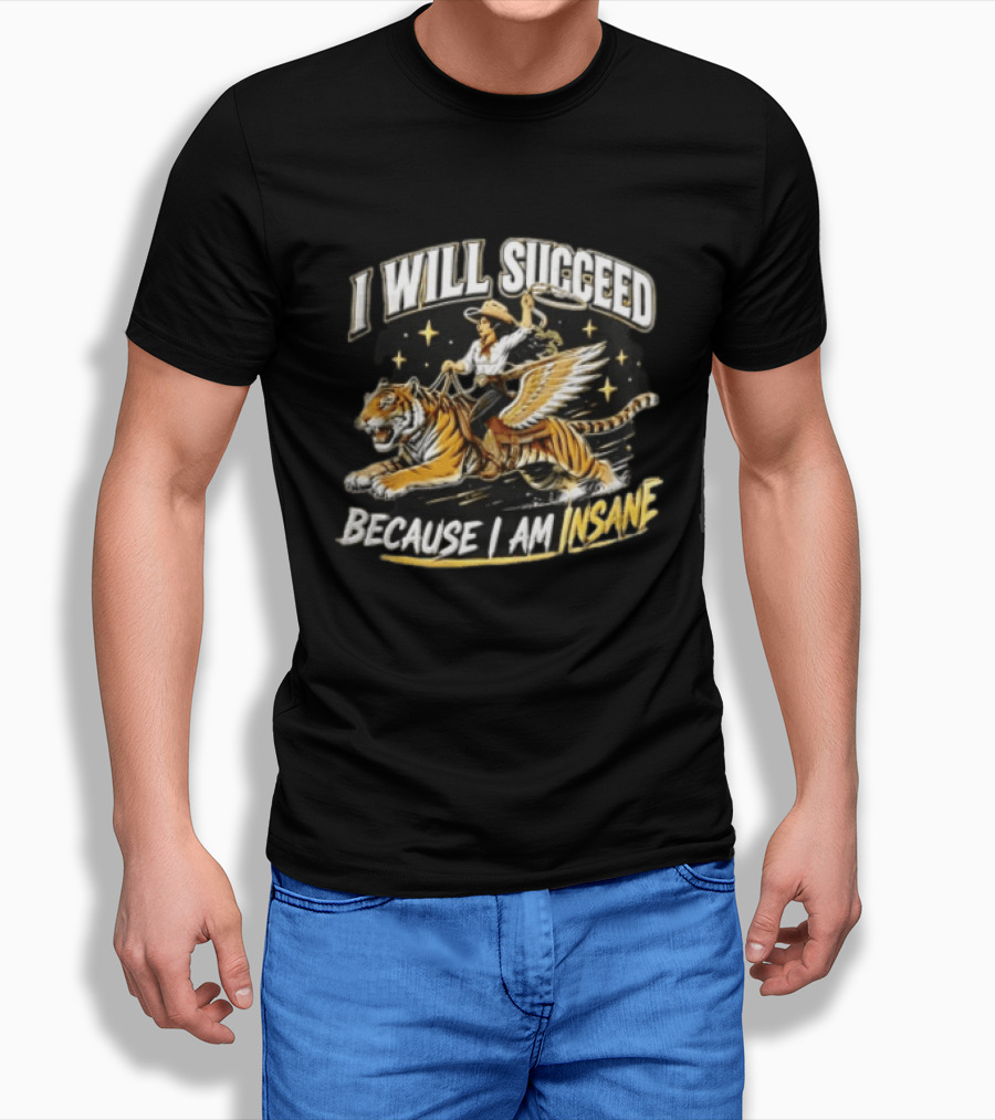 I Will Succeed Because I Am Insane Cowgirl Riding Winged Tiger Lasso T-Shirt
