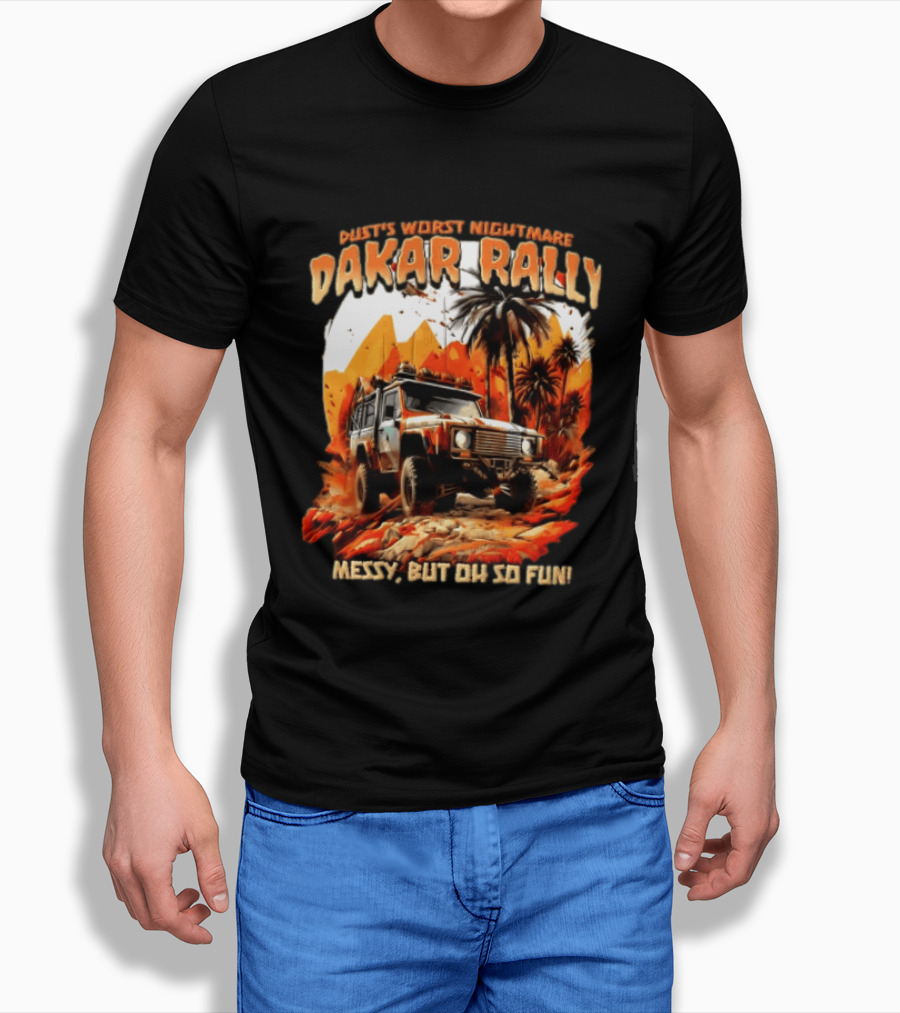 Dakar Rally Offroad Vehicle Desert Adventure Worst Nightmare Messy But Oh So Fun T-Shirt
