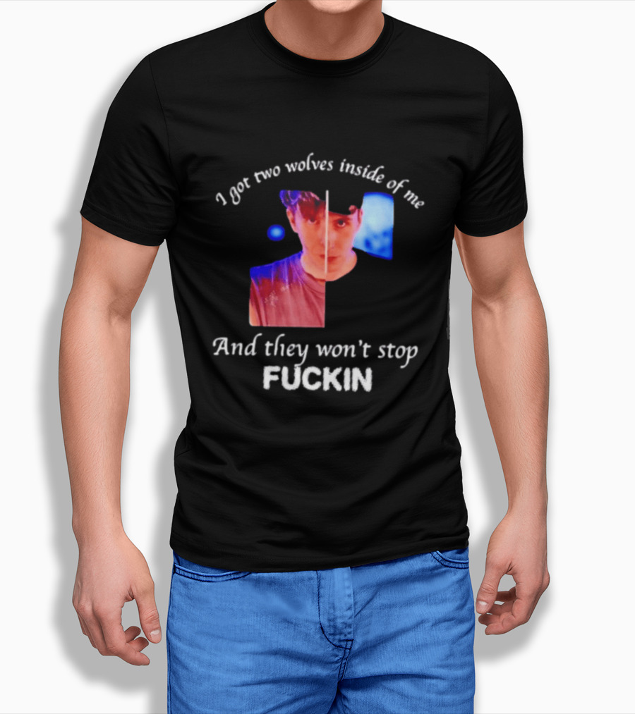 Danifil I Got Two Wolves Inside Of Me And They Won't Stop Fuckin T-Shirt