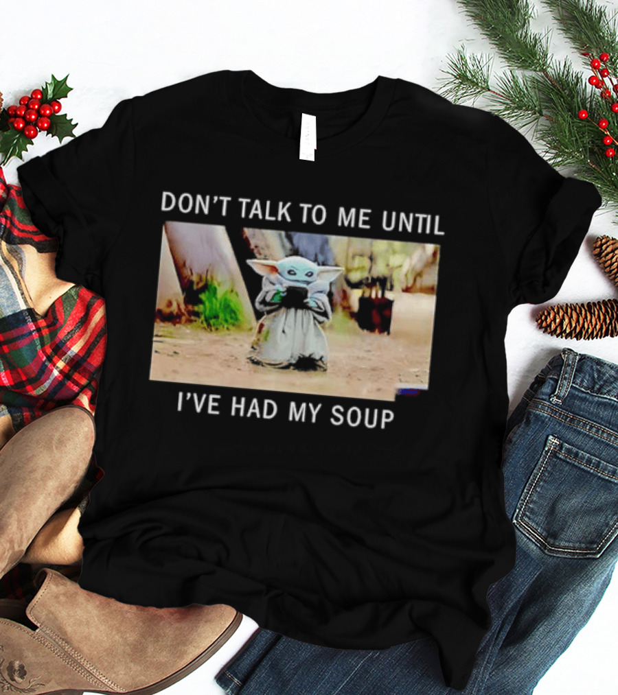 Don't Talk To Me Until I've Had My Soup Baby Alien Yoda Green Jedi Apprentice T-Shirt