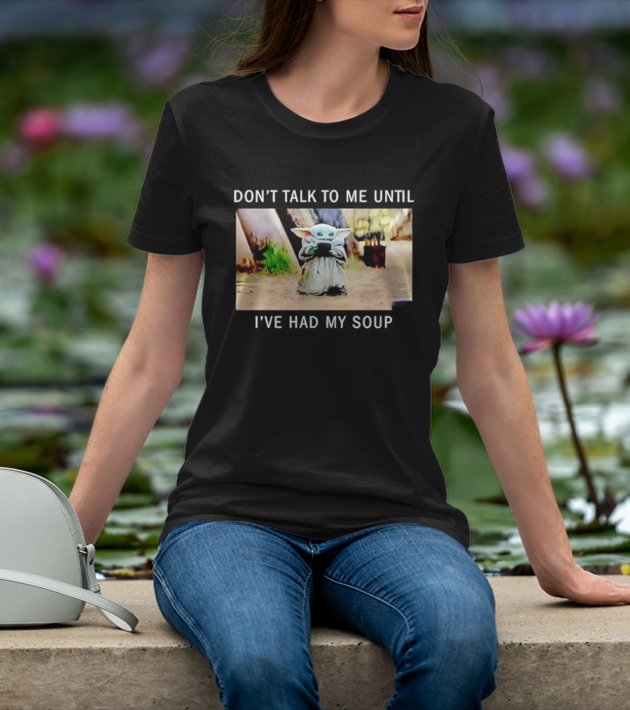 Don't Talk To Me Until I've Had My Soup Baby Alien Yoda Green Jedi Apprentice T-Shirt