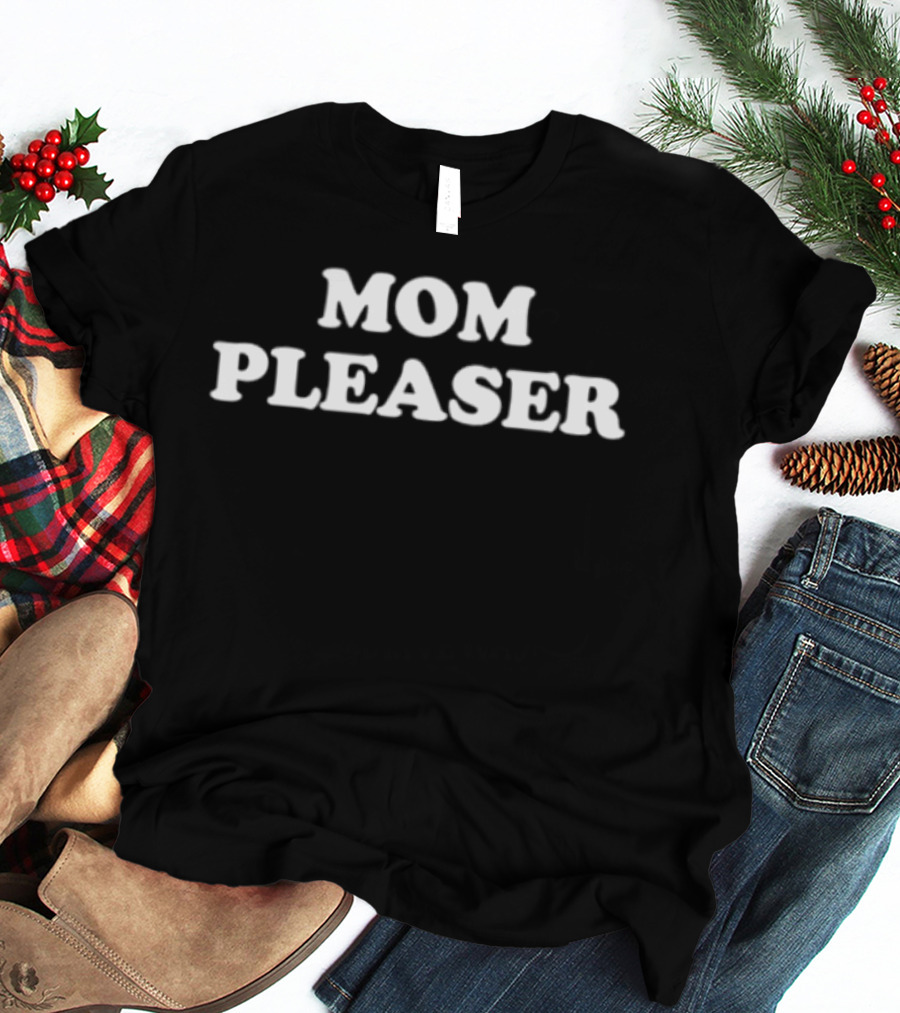 Mom Pleaser Humor Fun T-Shirt