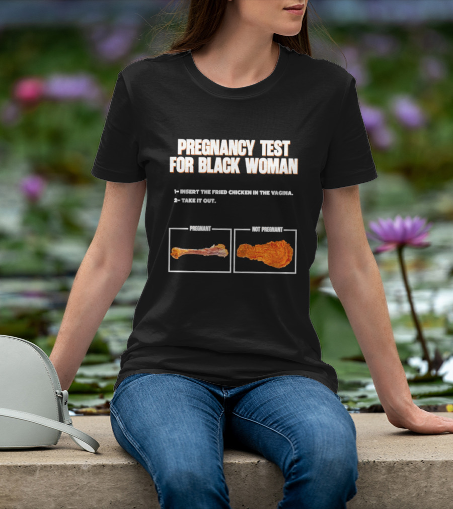 Pregnancy Test For Black Woman Fried Chicken Meme With Funny Bone Choice T-Shirt