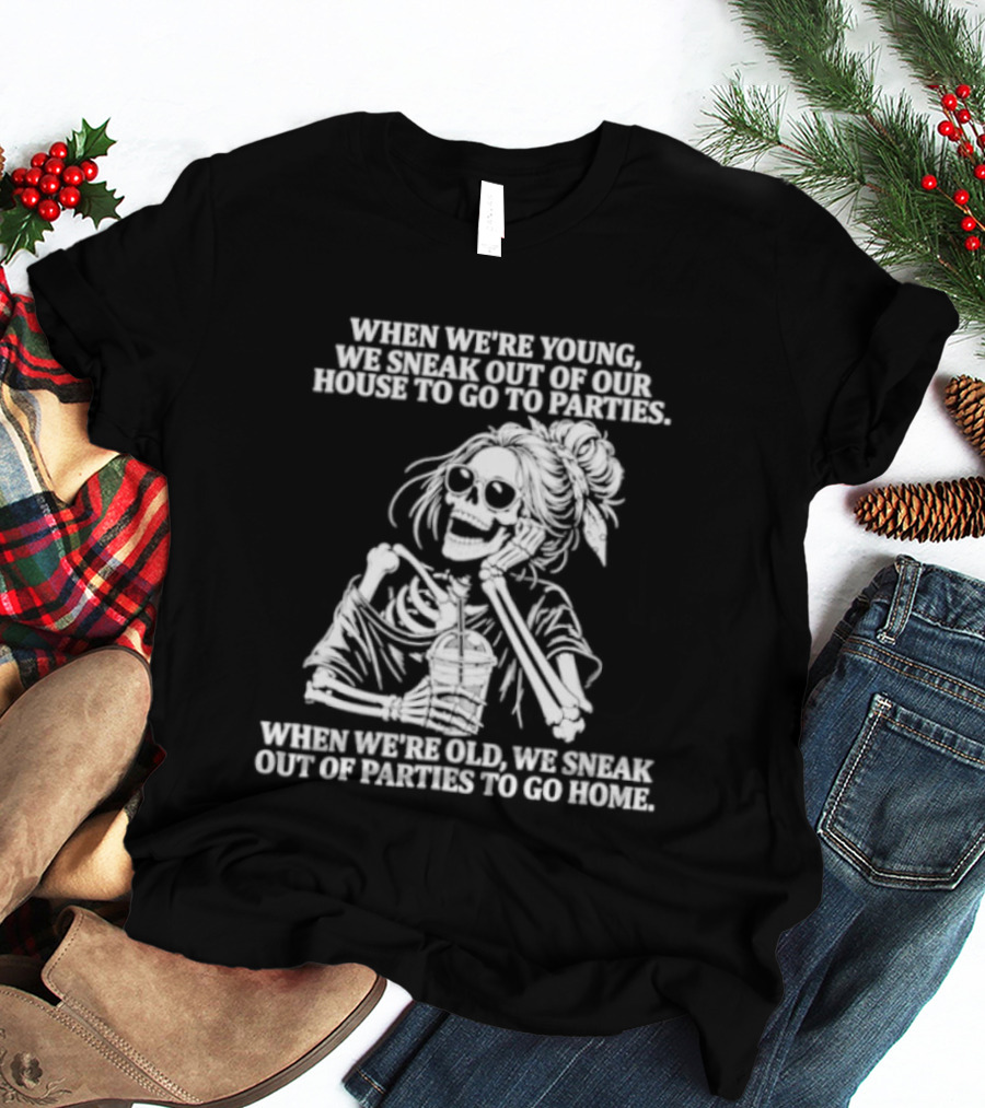 Skeleton Girl We Sneak Out Of Your House To Go To Parties T-Shirt