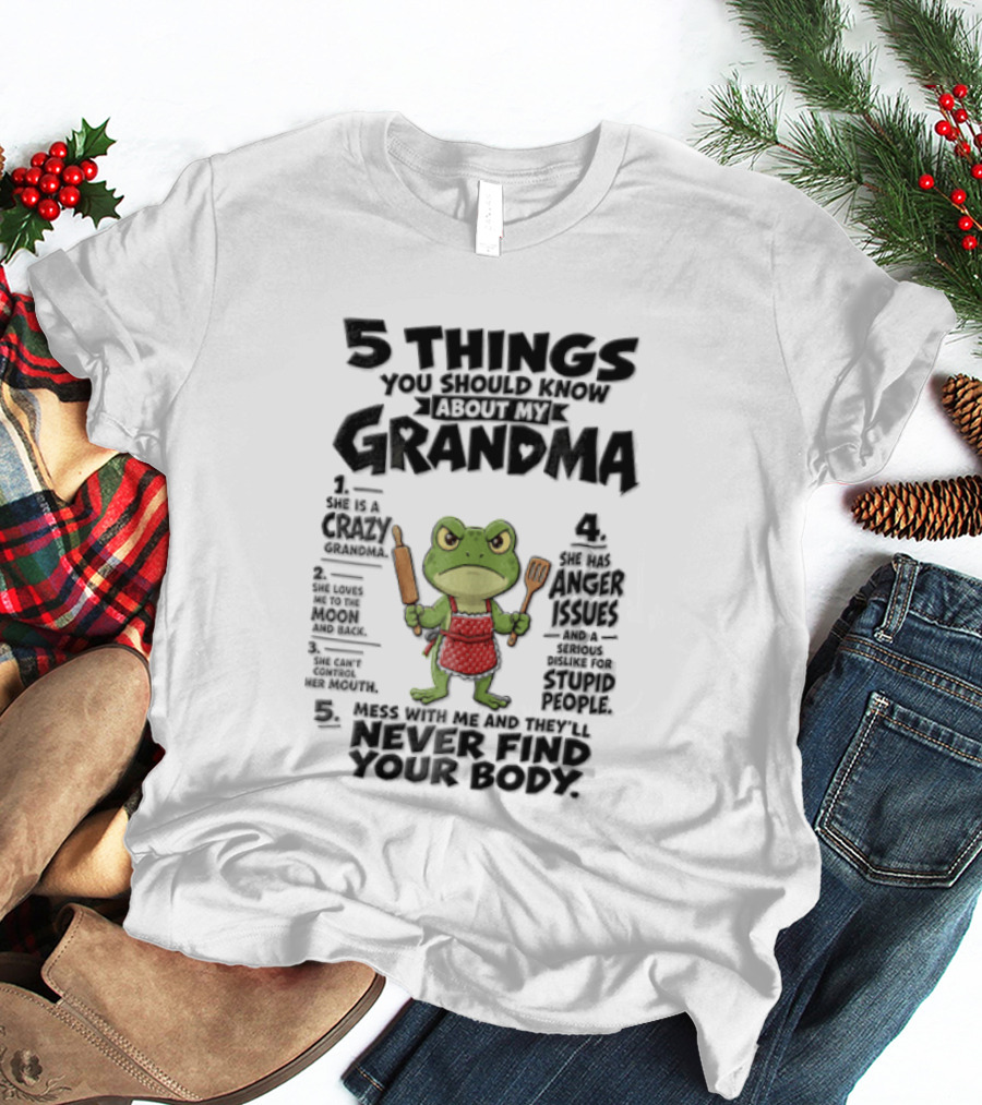 5 Things You Should Know About My Grandma Angry Cartoon Frog Wearing Red Apron Never Finds Your Body T-Shirt