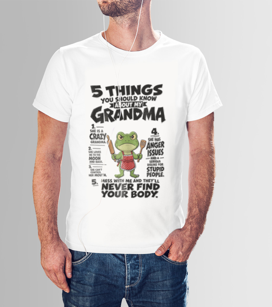 5 Things You Should Know About My Grandma Angry Cartoon Frog Wearing Red Apron Never Finds Your Body T-Shirt