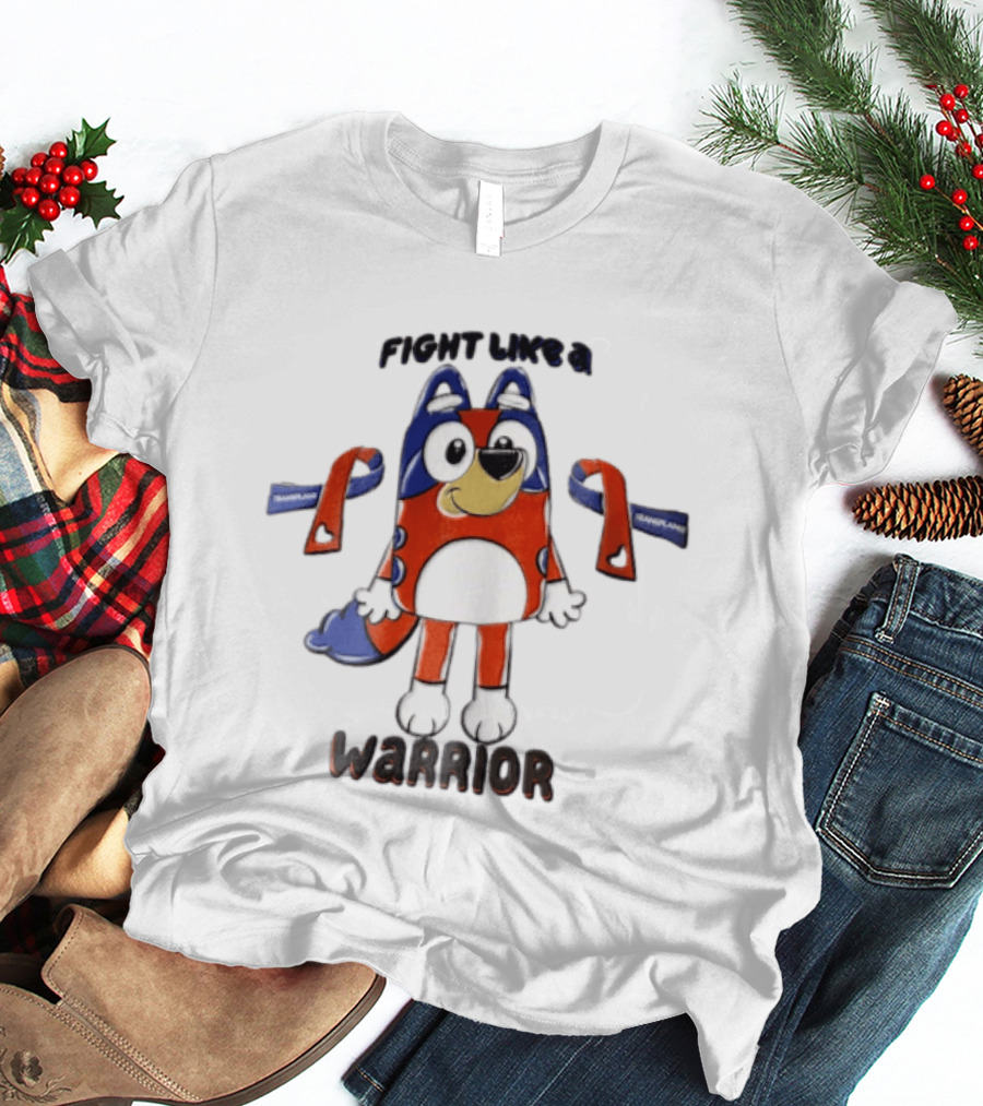 Fight Like A Bluey Warrior Transplant Awareness Ribbons T-Shirt