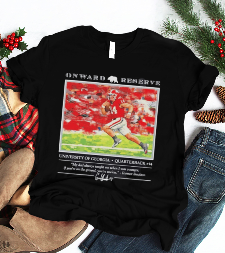 ONWARD RESERVE University Of Georgia Gunner Stockton Quarterback 14 If You're On The Ground You're Useless T-Shirt