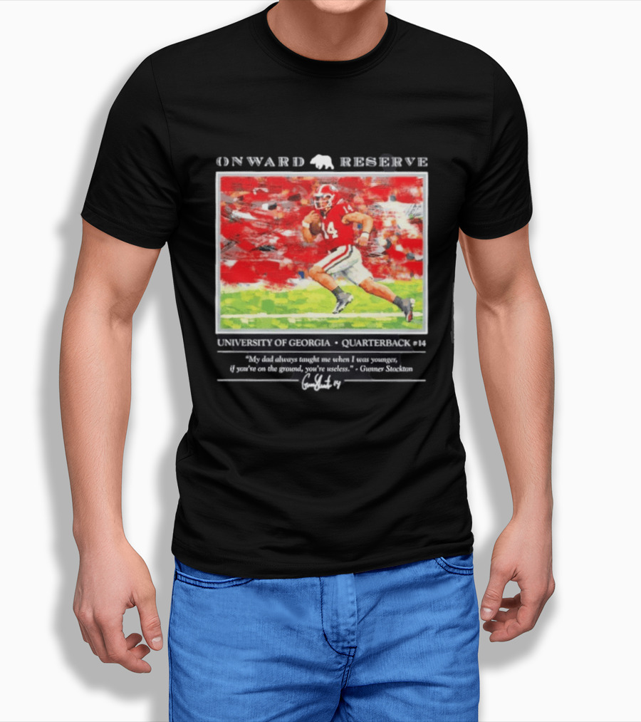 ONWARD RESERVE University Of Georgia Gunner Stockton Quarterback 14 If You're On The Ground You're Useless T-Shirt