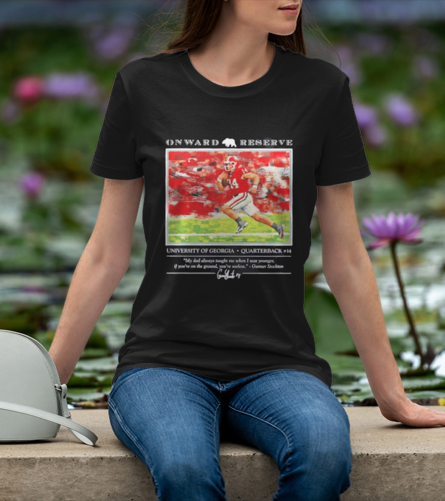 ONWARD RESERVE University Of Georgia Gunner Stockton Quarterback 14 If You're On The Ground You're Useless T-Shirt