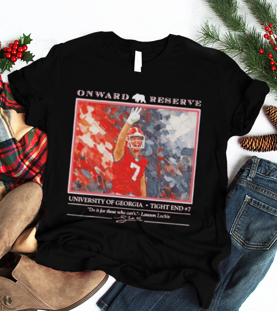 Onward Reserve University Of Georgia Lawson Luckie No 7 Tight End Do It For Those Who Can't T-Shirt