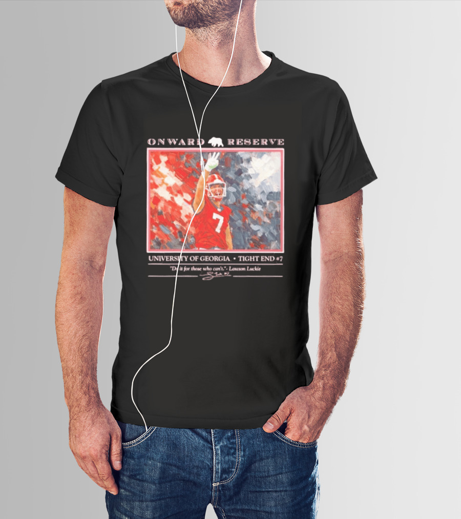 Onward Reserve University Of Georgia Lawson Luckie No 7 Tight End Do It For Those Who Can't T-Shirt