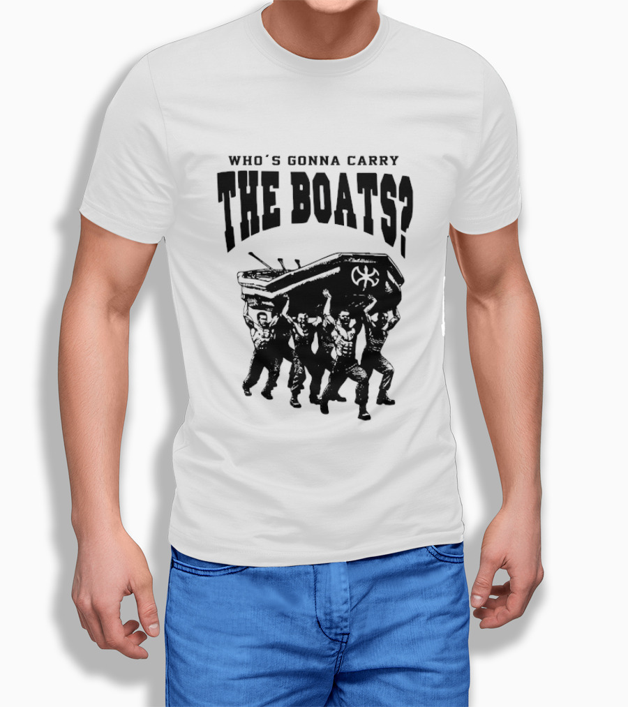 Who's Gonna Carry The Boats Motivational Quote By David Goggins T-Shirt