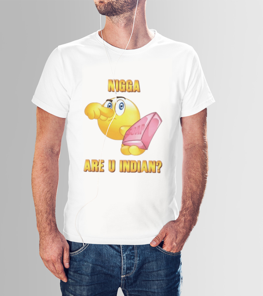Nigga Are U Indian Soap Meme T-Shirt