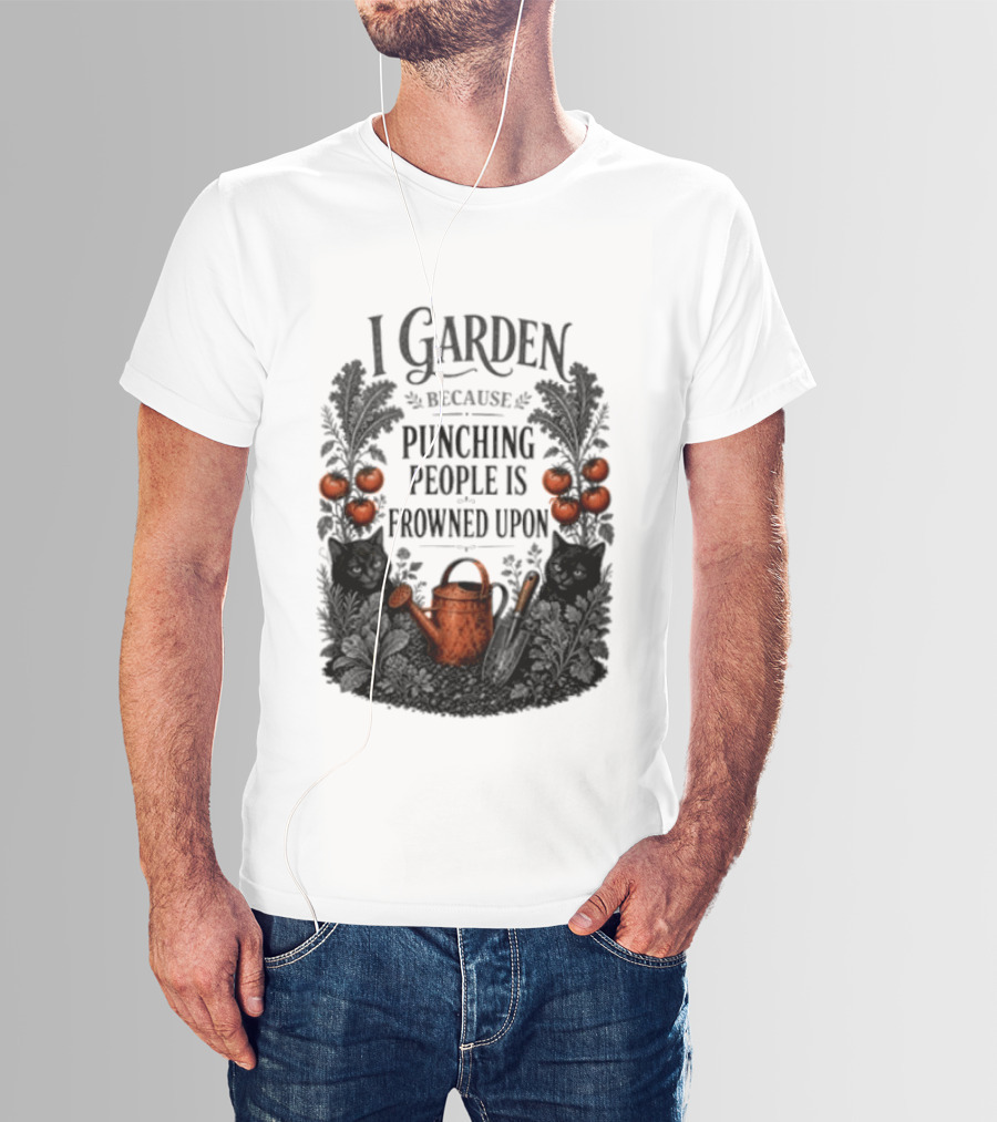 I Garden Because Punching People Is Frowned Upon Funny Gardener Tomatoes Watering Can T-Shirt