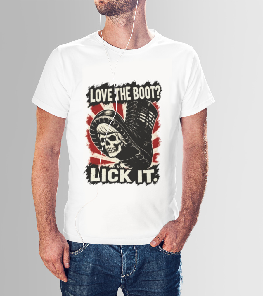 Love The Boot Lick It Skull And Combat Boot T-Shirt