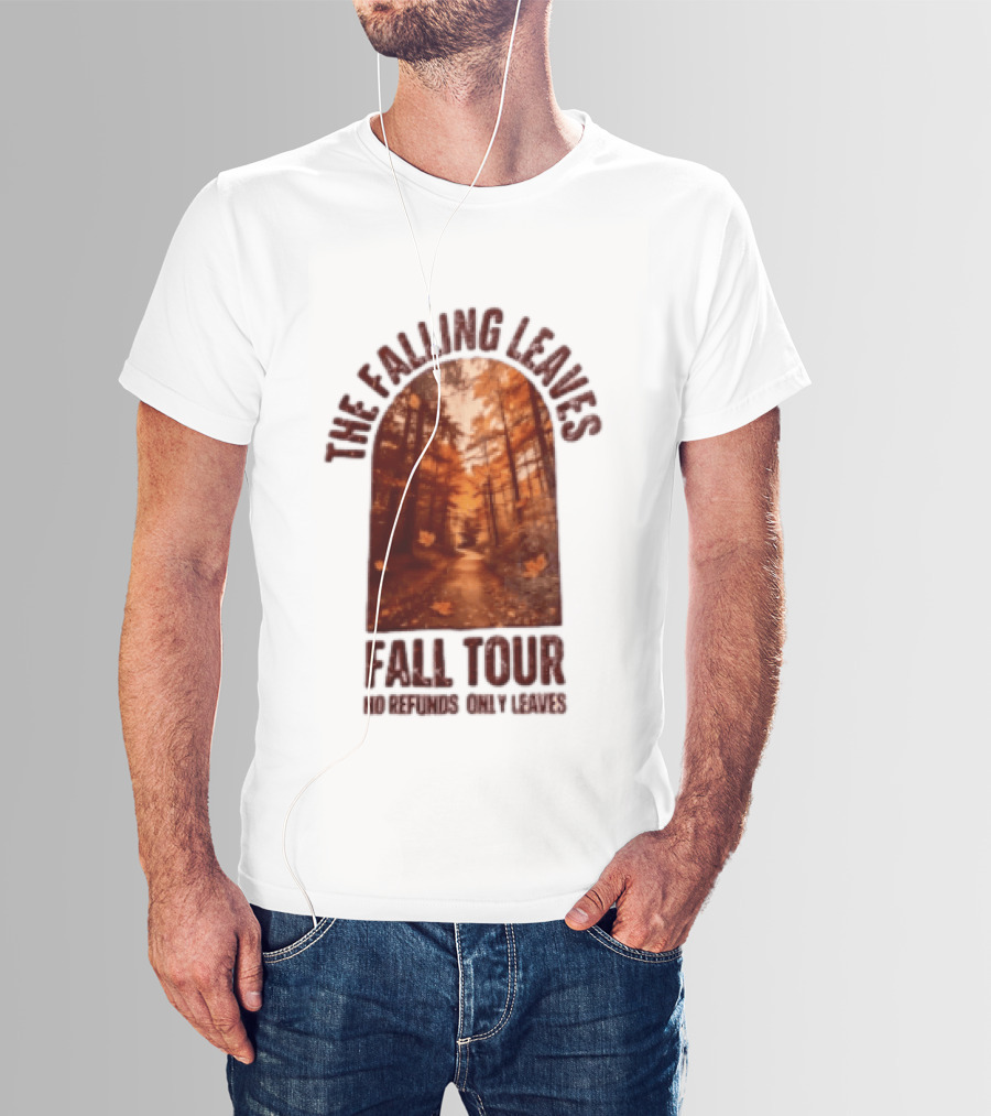 The Falling Leaves Fall Tour No Refunds Only Leaves Forest Path Autumn Archway T-Shirt