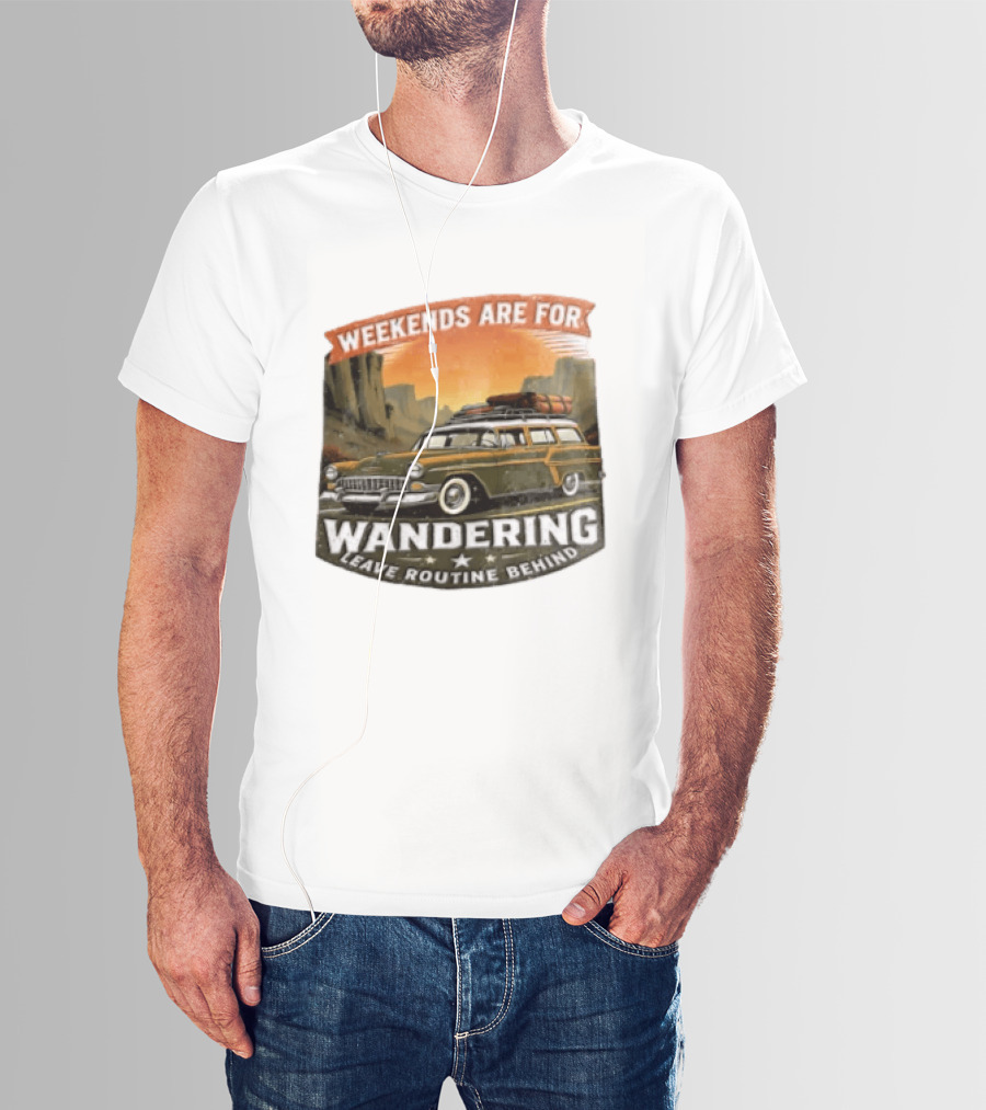 Weekends Are For Wandering Station Wagon Canyon Landscape Leave Routine Behind T-Shirt