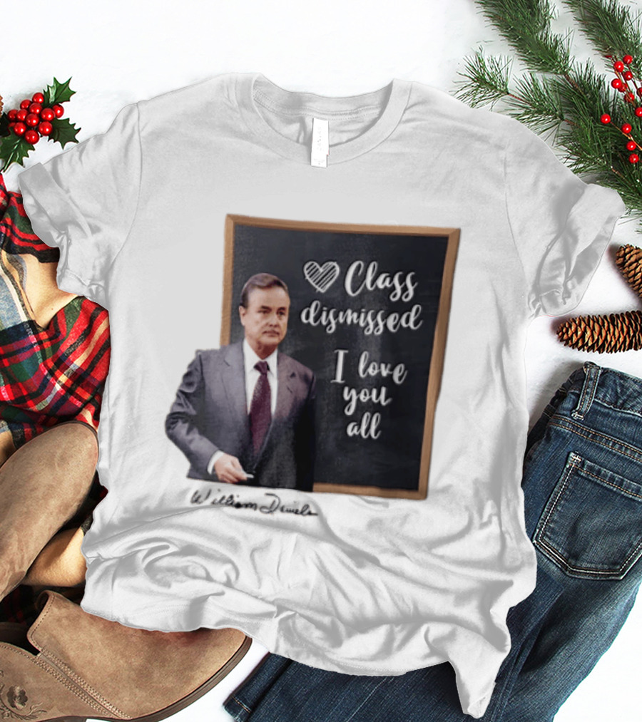 William Daniels Class Dismissed I Love You All Man In Suit Standing Before Blackboard T-Shirt