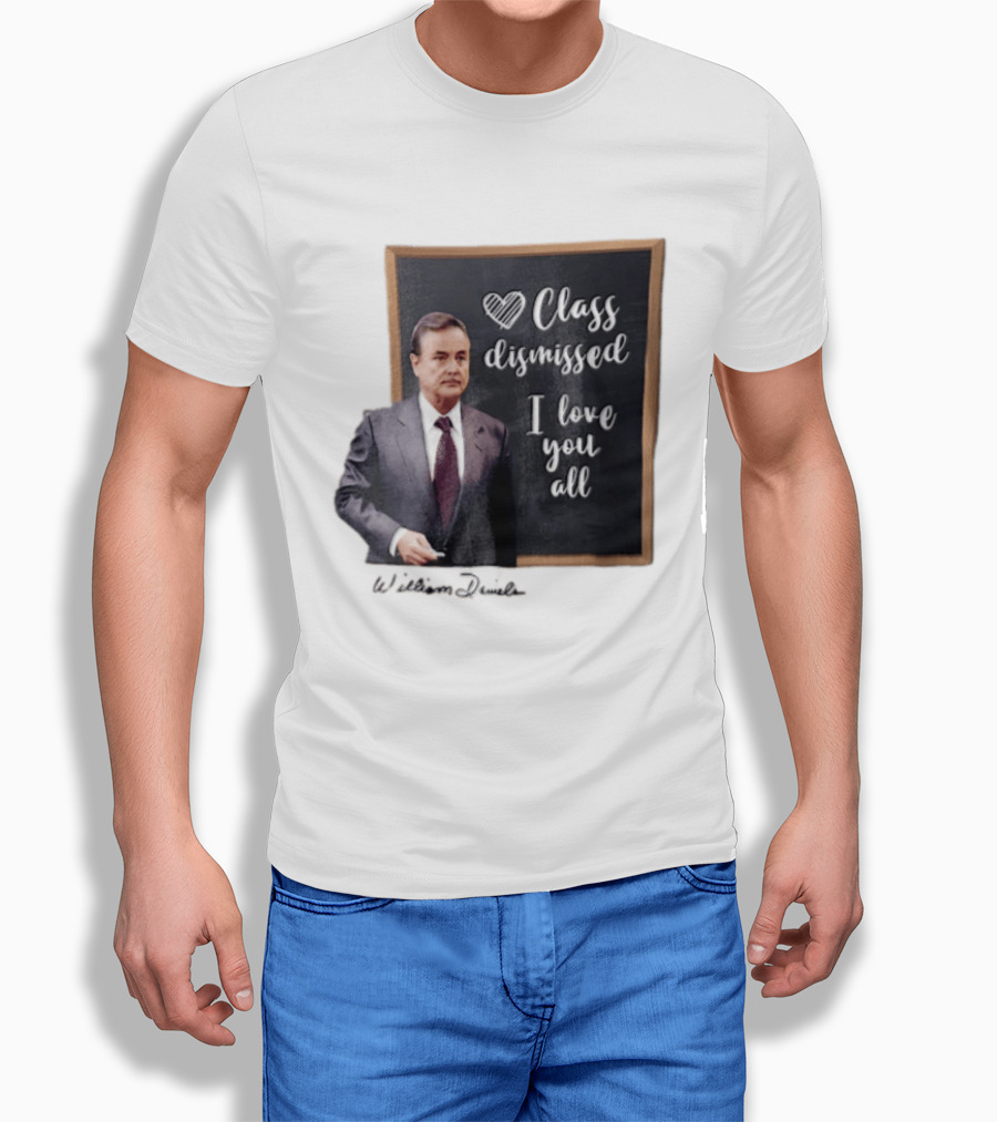 William Daniels Class Dismissed I Love You All Man In Suit Standing Before Blackboard T-Shirt