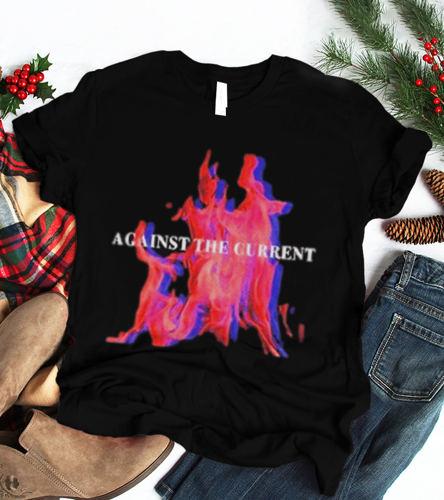 Against The Current Flames Fiery T-Shirt