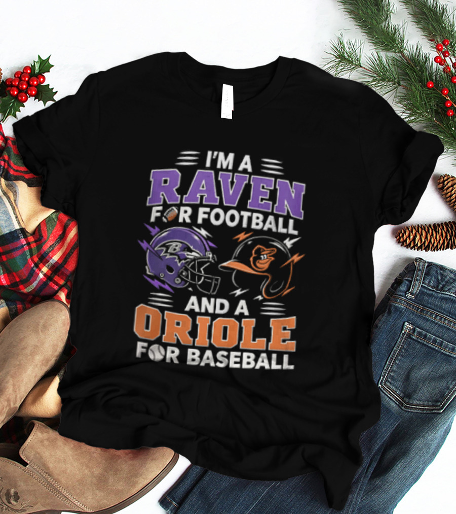 I'm A Raven For Football And An Oriole For Baseball T-Shirt