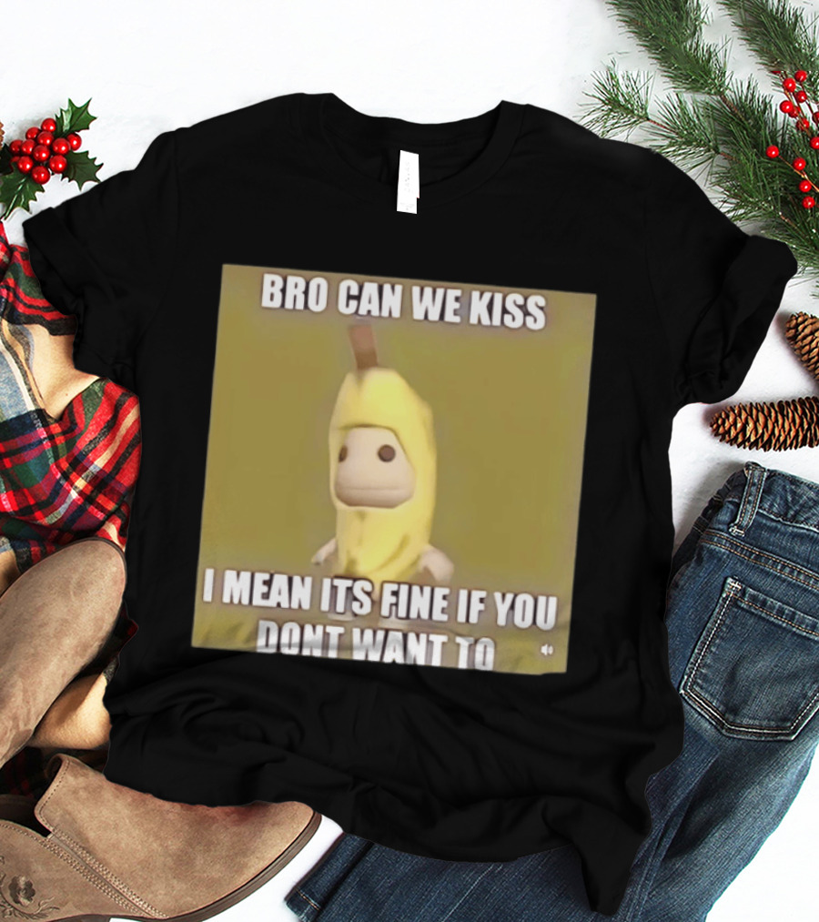 Bro Can We Kiss Banana Costume Funny Meme Humor T-Shirt